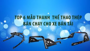 TOP 6 THANH THỂ THAO BÁN CHẠY CHO XE BÁN TẢI
